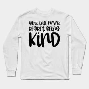 'You Will Never Regret' Radical Kindness Anti Bullying Shirt Long Sleeve T-Shirt